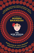 The Wise Woman and Other Stories: The Best of Mannu Bhandari