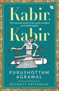 Kabir, Kabir: The Life And Work Of The Early Modern Poet-Philosopher