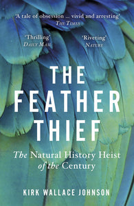 The Feather Thief:  The Natural History Heist Of The Century
