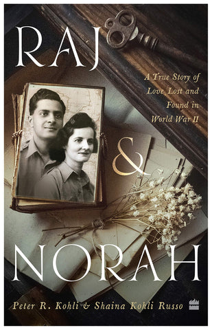 Raj & Norah: A True Story Of Love Lost And Found In World War II
