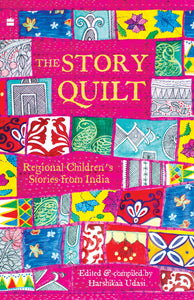 The Story Quilt: Regional Children's Stories From India