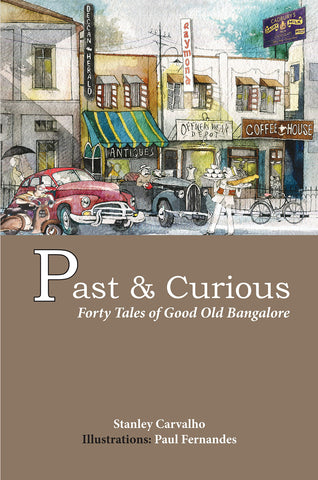 Past & Curious: Forty Tales Of Good Old Bangalore