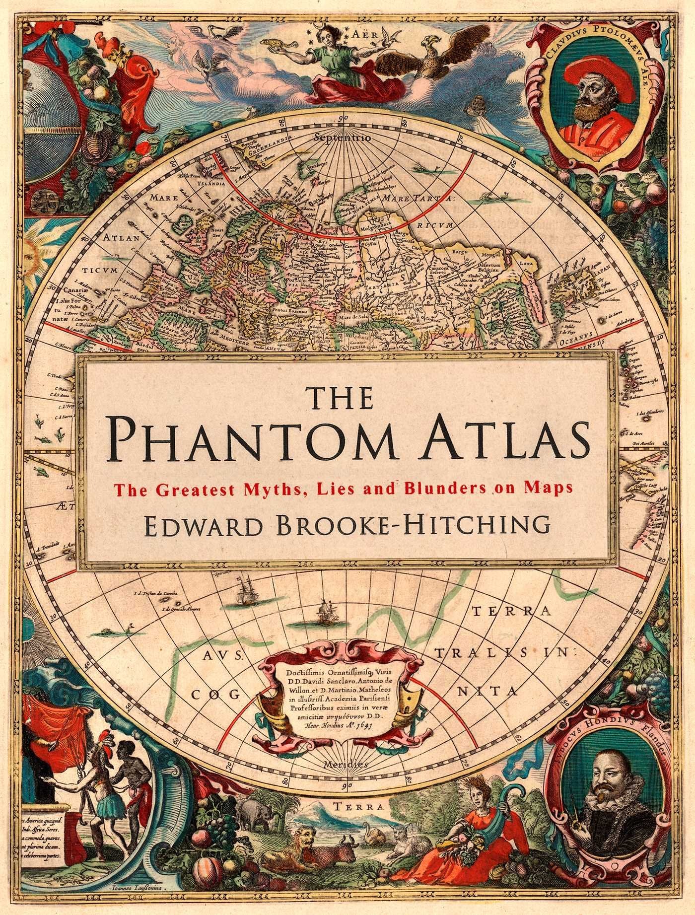 The Phantom Atlas: The Greatest Myths, Lies And Blunders On Maps