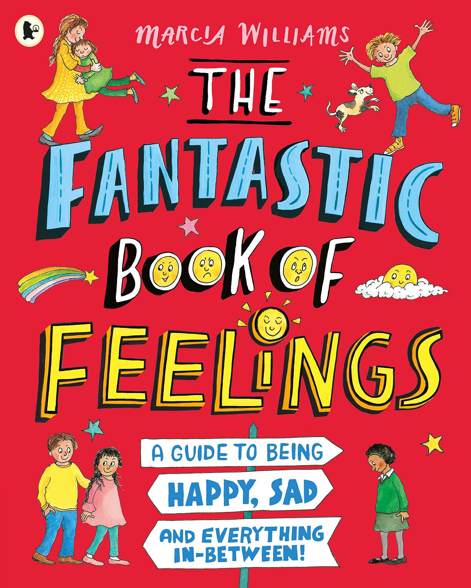 The Fantastic Book Of Feelings: A Guide To Being Happy, Sad And Everything In-Between!