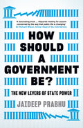 How Should A Government Be?: The New Levers Of State Power