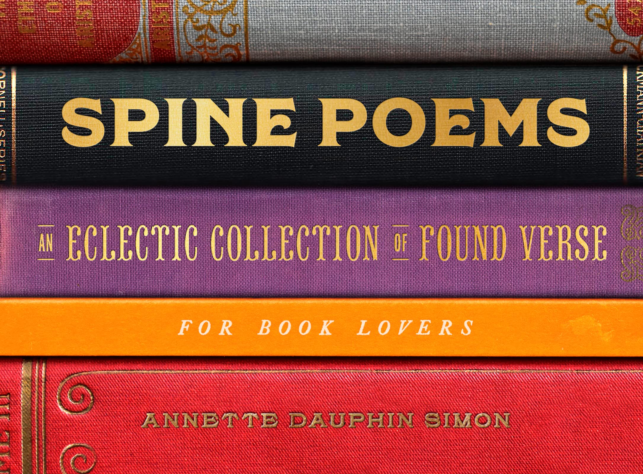 Spine Poems: An Eclectic Collection Of Found Verse For Book Lovers