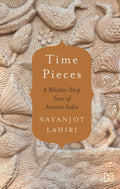 Time Pieces: A Whistle-Stop Tour Of Ancient India