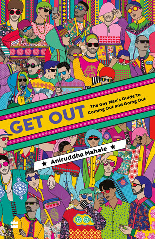 Get Out: The Gay Man's Guide To Coming And Going Out!