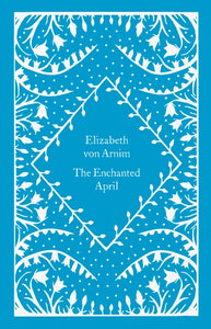 The Enchanted April (Penguin Clothbound Classics)