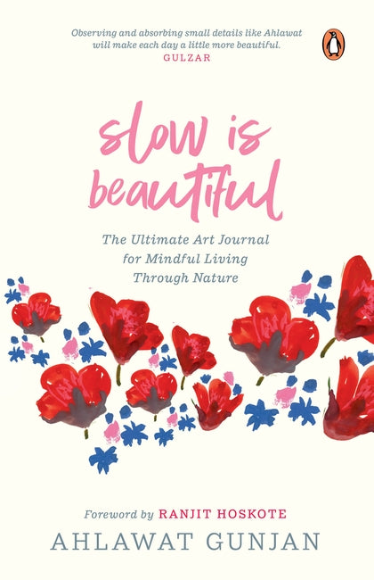 Slow Is Beautiful: The Ultimate Art Journal For Mindful Living Through Nature