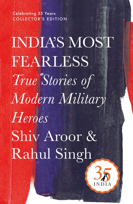 India's Most Fearless: True Stories Of Modern Military Heroes (Penguin 35)