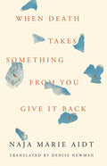 When Death Takes Something From You Give It Back