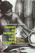 Towards An Aesthetic Of Dalit Literature: History, Controversies And Considerations