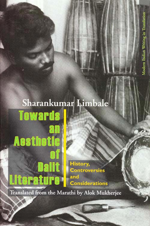 Towards An Aesthetic Of Dalit Literature: History, Controversies And Considerations