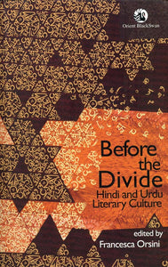 Before the Divide: Hindi And Urdu Literary Culture