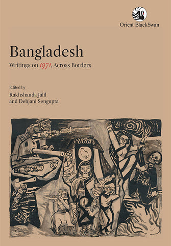 Bangladesh: Writings on 1971, Across Borders
