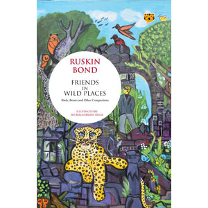 Friends In Wild Places: Birds, Beasts And Other Companions