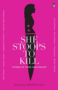She Stoops To Kill: Stories Of Crime And Passion