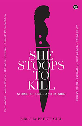 She Stoops To Kill: Stories Of Crime And Passion