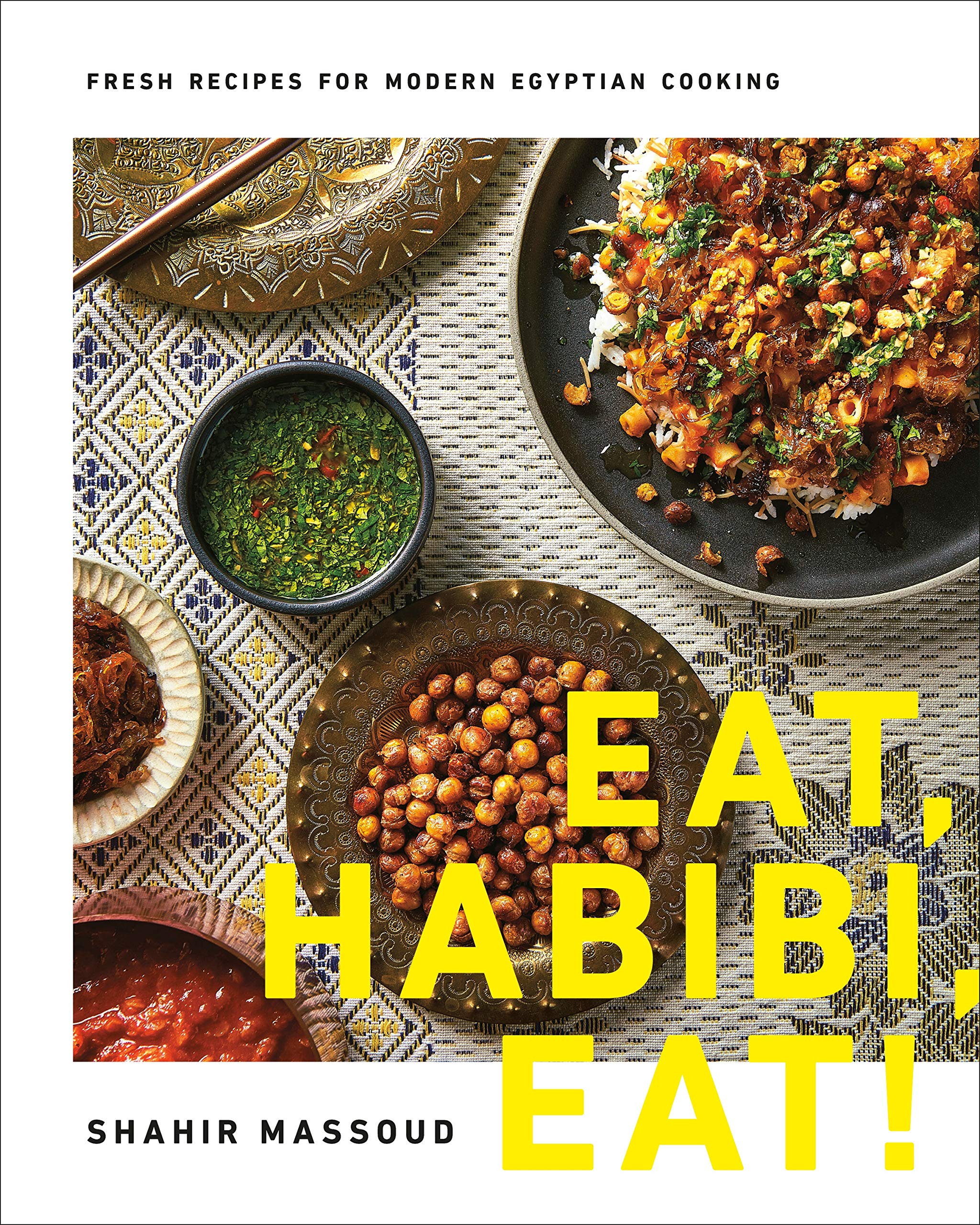 Eat, Habibi, Eat!: Fresh Recipes For Modern Egyptian Cooking