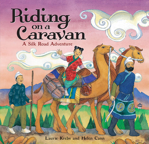 Riding On A Caravan: An Adventure On The Silk Road