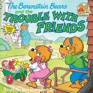 The Berenstain Bears And The Trouble With Friends