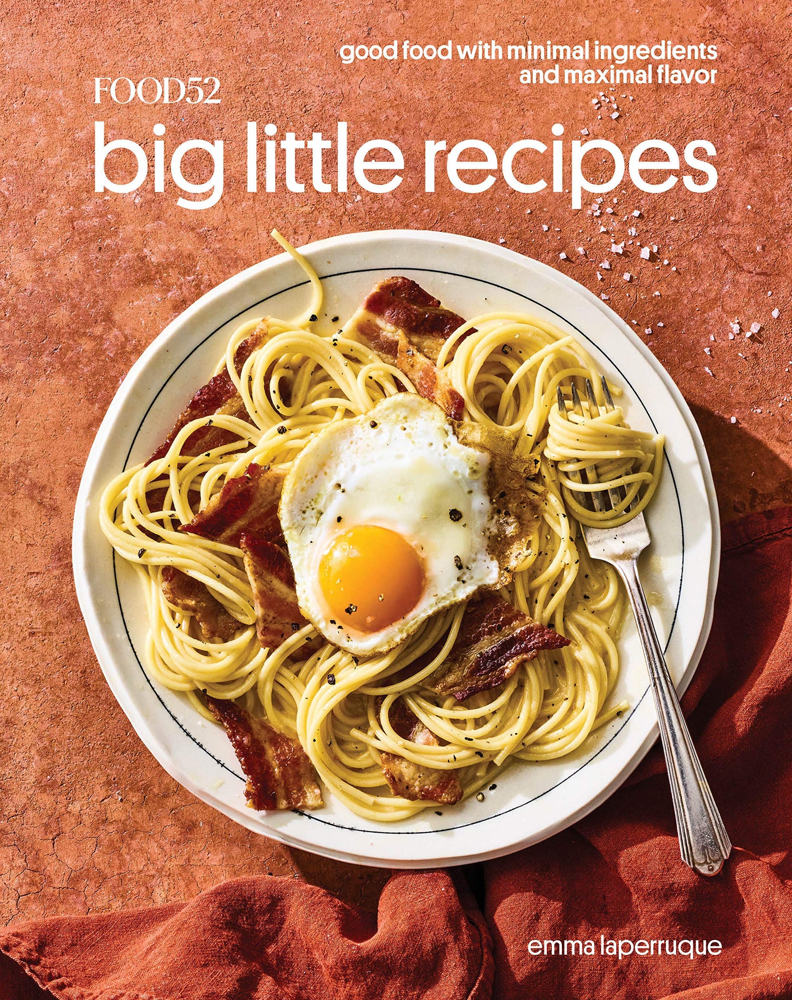 Food52 Big Little Recipes: Good Food With Minimal Ingredients And Maximal Flavor