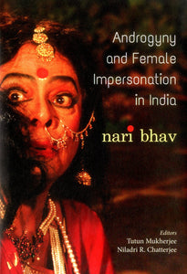 Androgyny And Female Impersonation In India: Nari Bhav