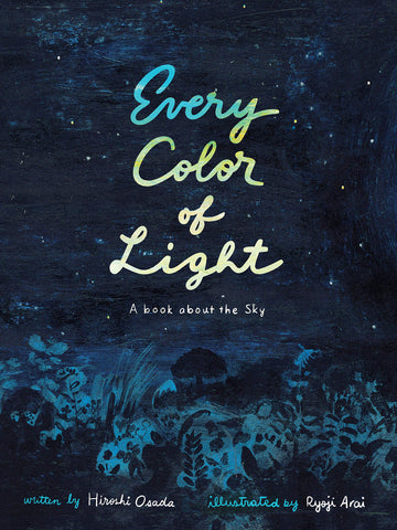Every Color Of Light: A Book About The Sky