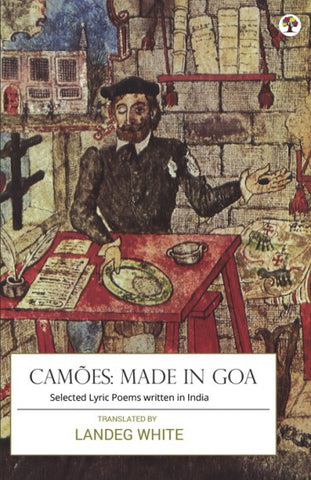Camões: Made in Goa – Selected Lyric Poems Written In India