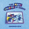 The Many Colours of Anshu