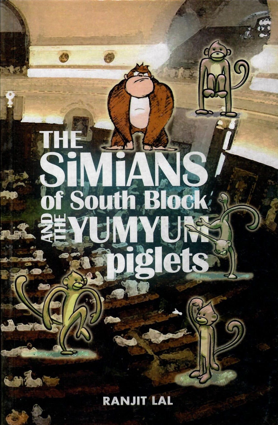 The Simians Of South Block And The Yum Yum Piglets