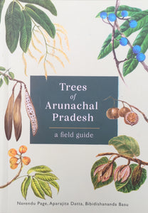 Trees Of Arunachal Pradesh: A Field Guide