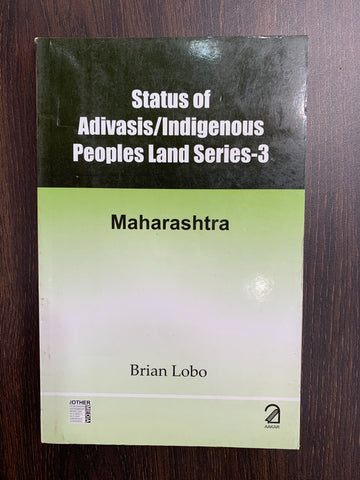 Status Of Adivasis/Indigenous People's Land Series-3: Maharashtra