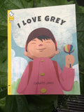 I Love Grey