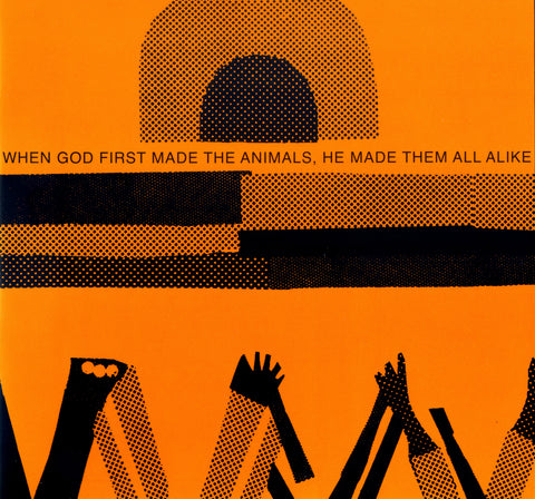 When God First Made Animals, He Made Them All Alike