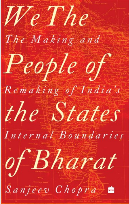 We, The People Of The States Of Bharat: The Making And Remaking Of India's Internal Boundaries