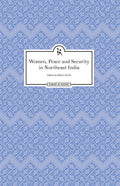 Women, Peace And Security In Northeast India