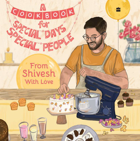 A Cookbook for Special Days, Special People : From Shivesh With Love