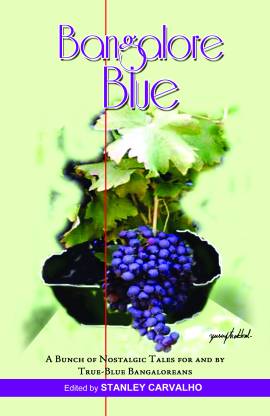 Bangalore Blue: A Bunch Of Nostalgic Tales For And By True-Blue Bangaloreans