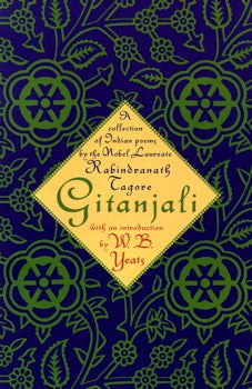 Gitanjali : A Collection Of Indian Poems By The Nobel Laureate Rabindranath Tagore