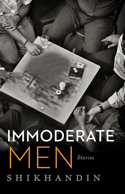 Immoderate Men: Stories