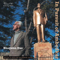 In Pursuit of Ambedkar