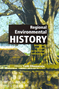 The Regional Environmental History: Issues And Concepts In The Indian Subcontinent