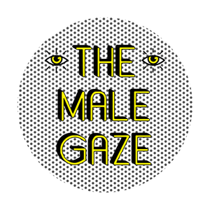 The Male Gaze (Zines)